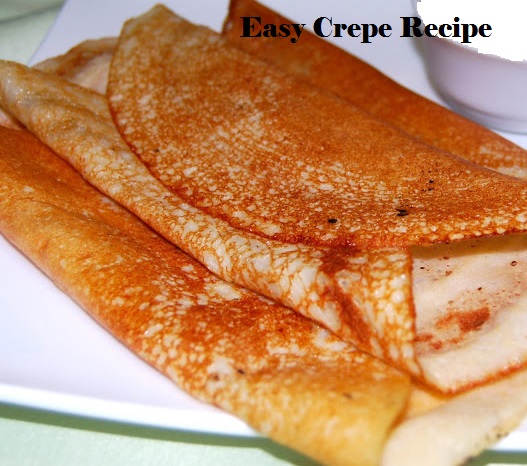 Easy Crepe Recipe-best in the world